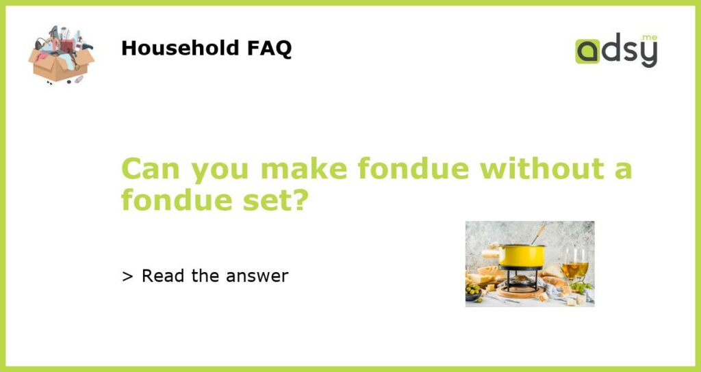 Can you make fondue without a fondue set featured