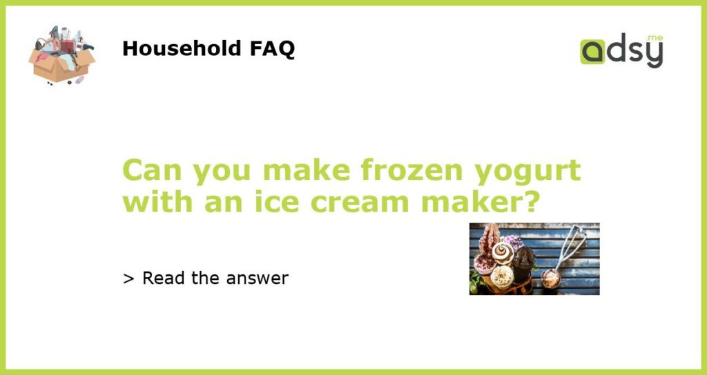 Can you make frozen yogurt with an ice cream maker featured
