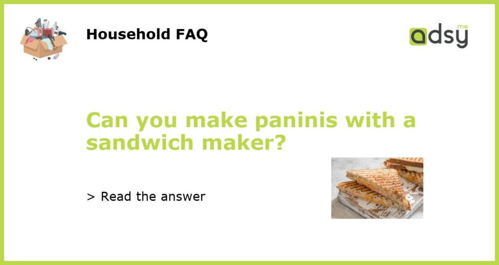 Can you make paninis with a sandwich maker featured