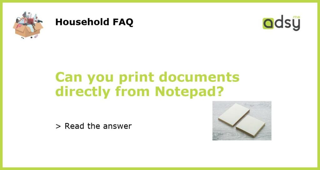 Can you print documents directly from Notepad featured