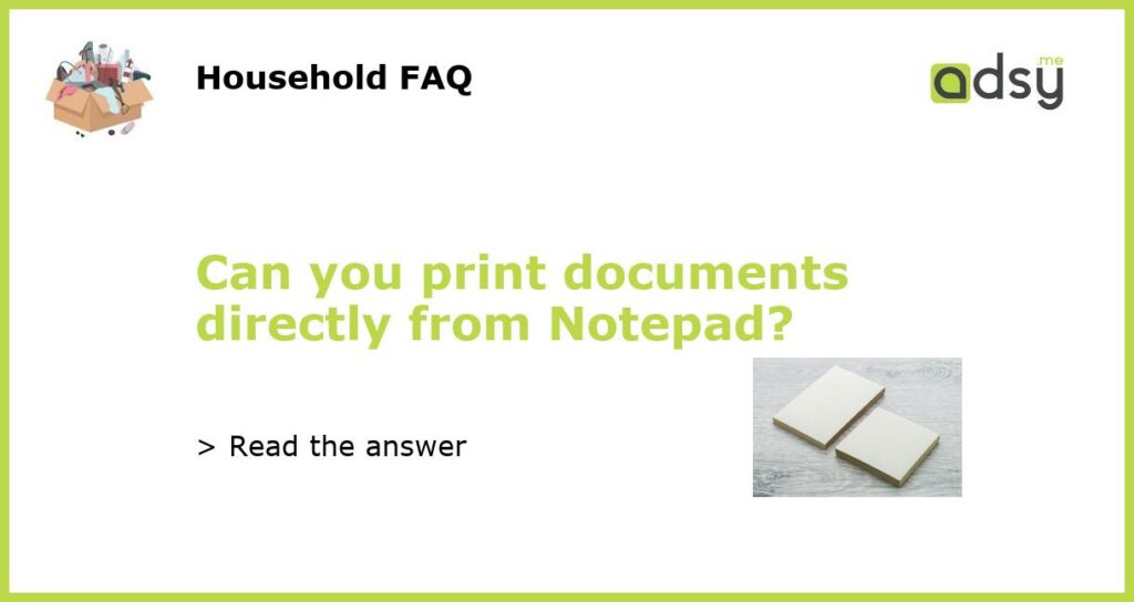 Can you print documents directly from Notepad?