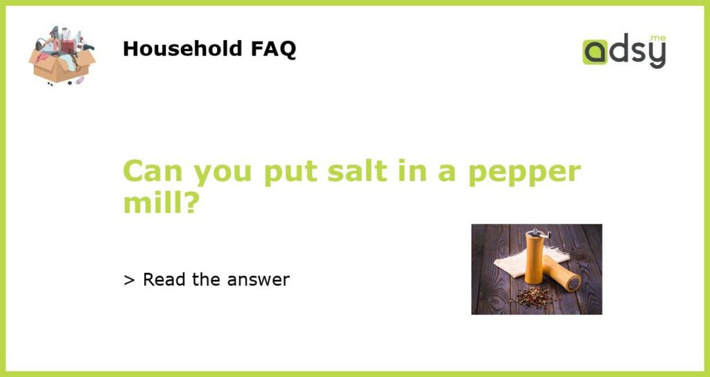 Can you put salt in a pepper mill featured