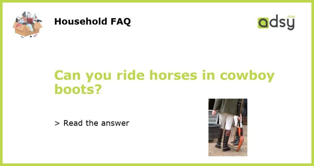 Can you ride horses in cowboy boots featured