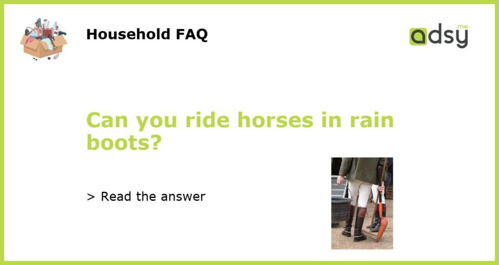 Can you ride horses in rain boots featured