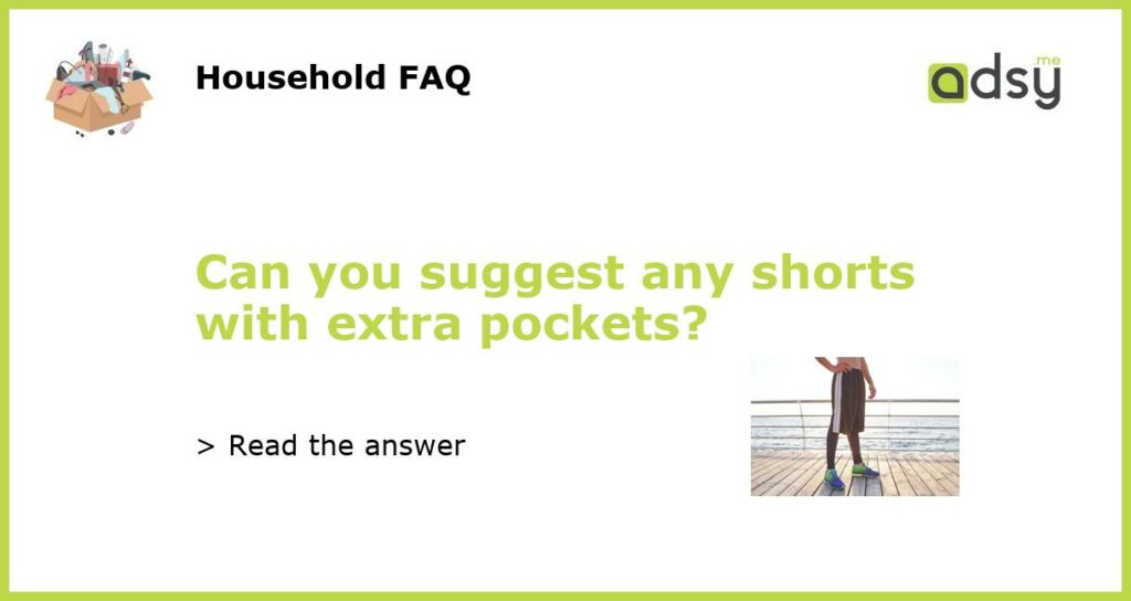 Can you suggest any shorts with extra pockets featured