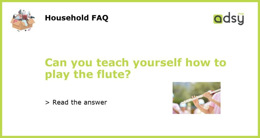 Can you teach yourself how to play the flute featured