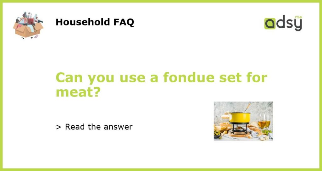 Can you use a fondue set for meat featured