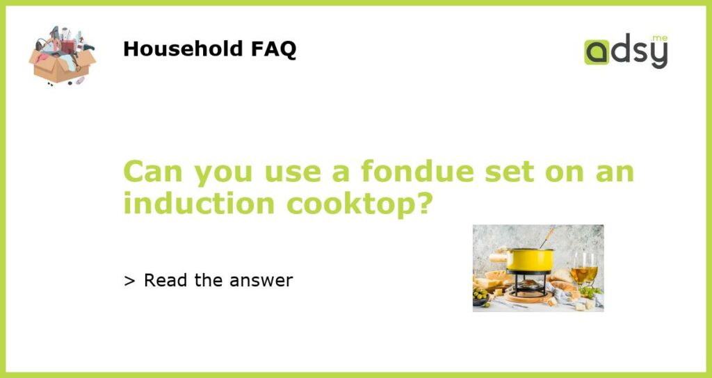 Can you use a fondue set on an induction cooktop featured