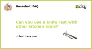 Can you use a knife rest with other kitchen tools featured