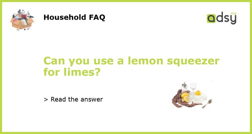 Can you use a lemon squeezer for limes featured