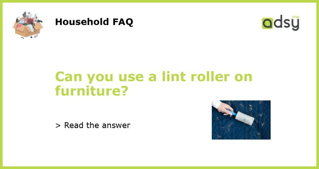 Can you use a lint roller on furniture featured