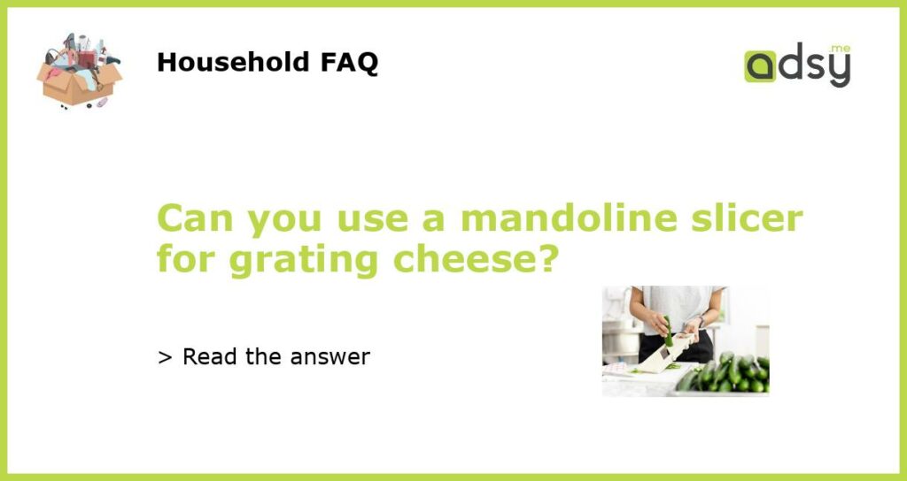 Can you use a mandoline slicer for grating cheese featured