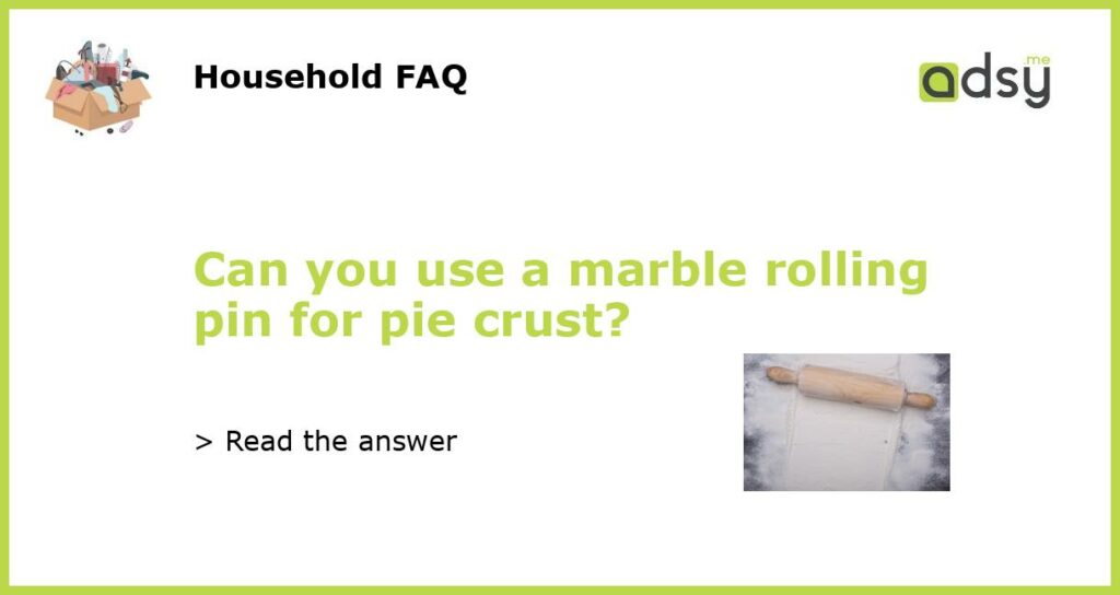 Can you use a marble rolling pin for pie crust featured