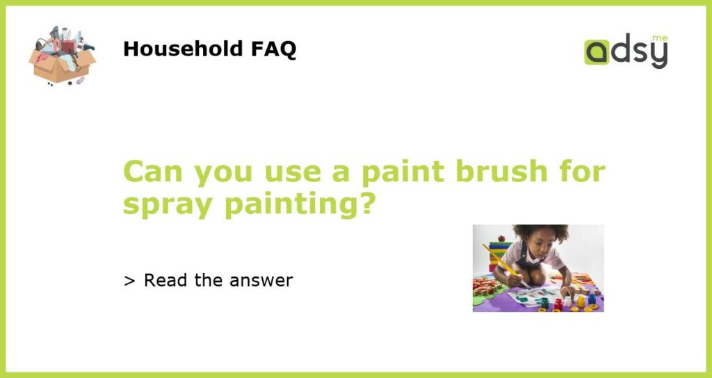 Can you use a paint brush for spray painting featured