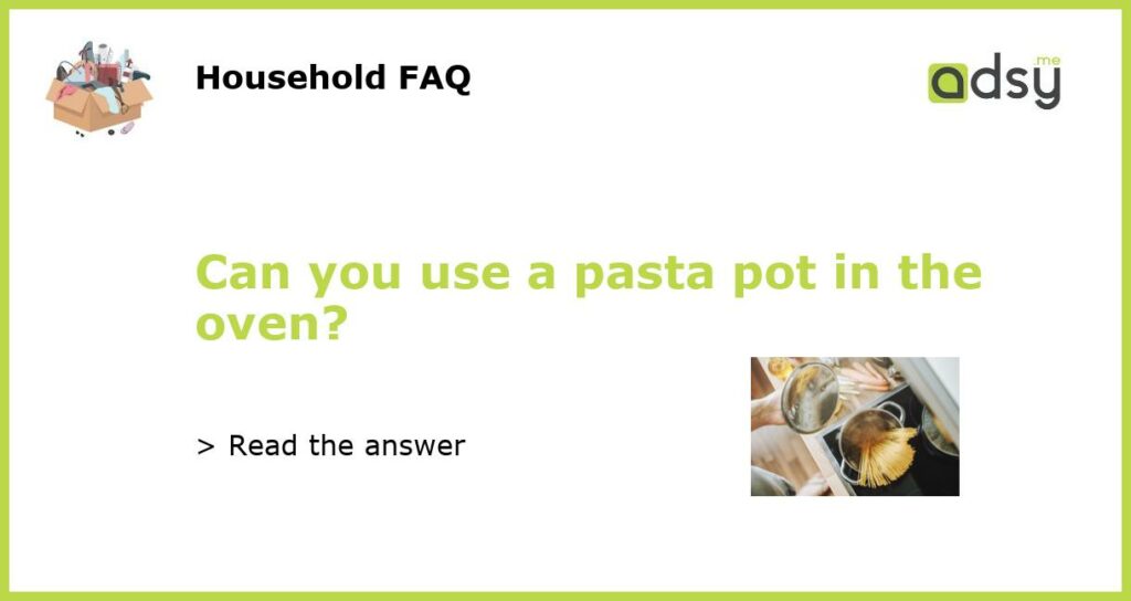 Can you use a pasta pot in the oven featured