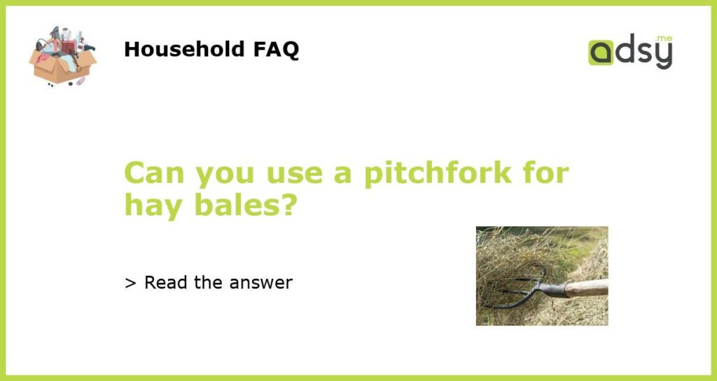 Can you use a pitchfork for hay bales featured