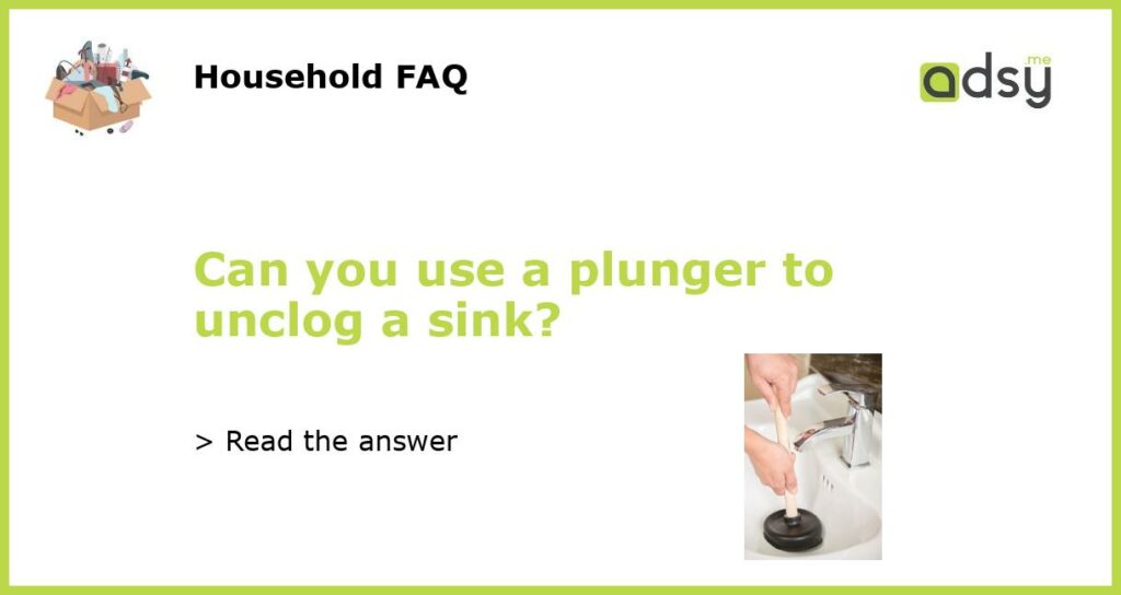 Can you use a plunger to unclog a sink featured