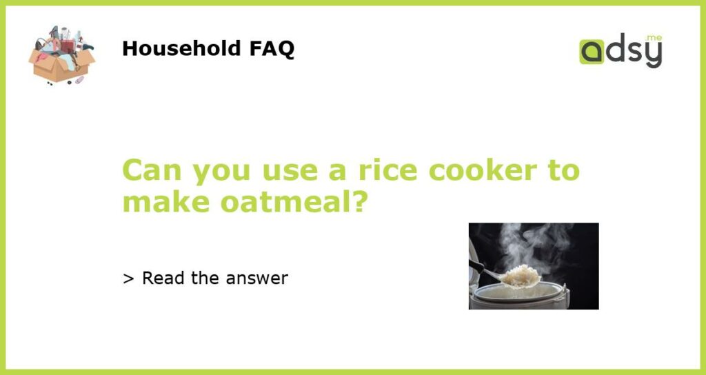 Can you use a rice cooker to make oatmeal?