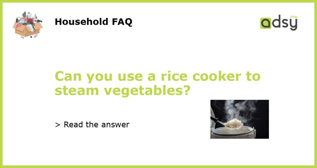 Can you use a rice cooker to steam vegetables featured
