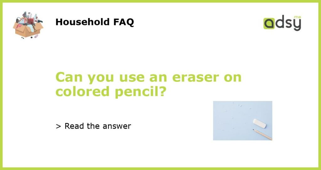 Can you use an eraser on colored pencil?