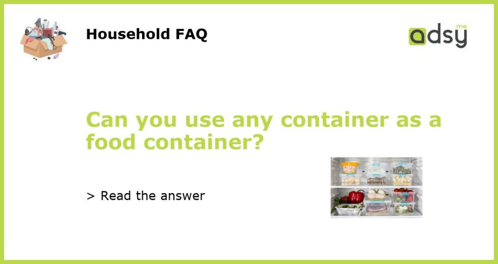 Can you use any container as a food container featured