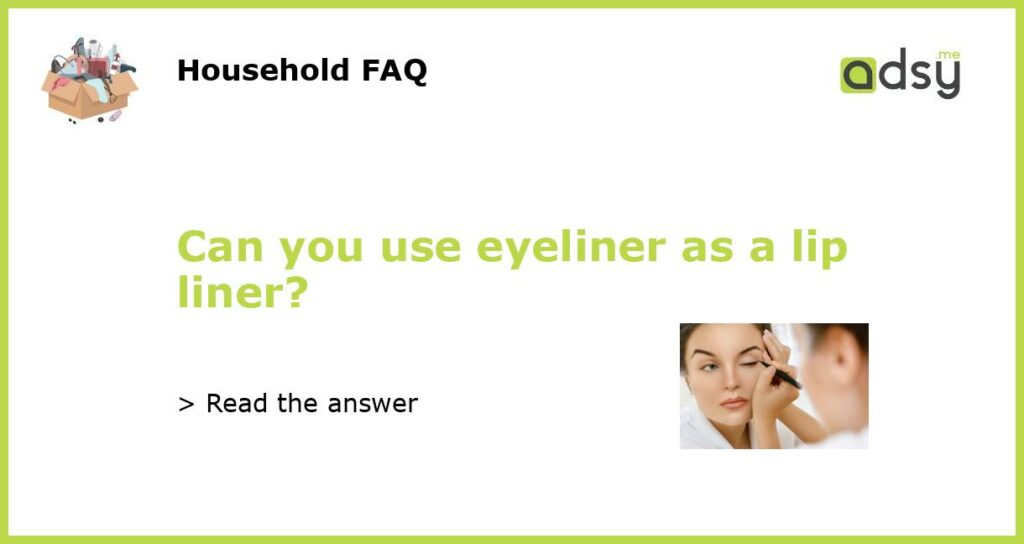 Can you use eyeliner as a lip liner featured