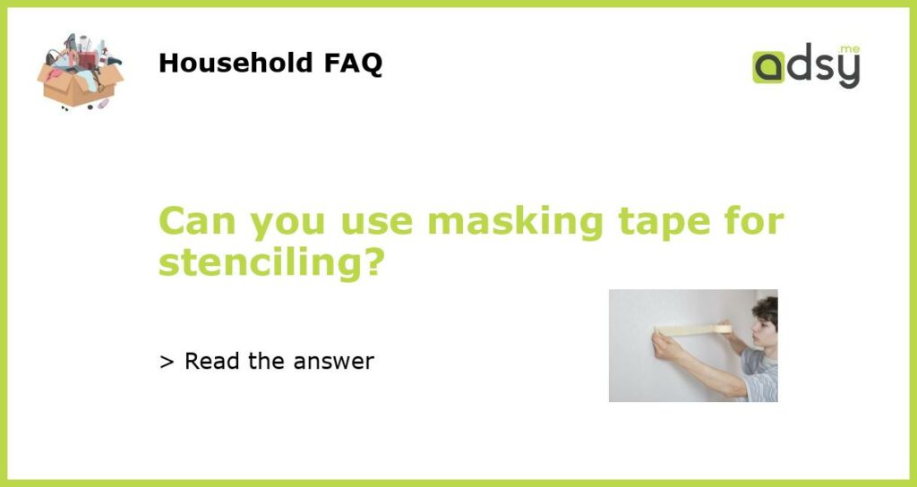 Can you use masking tape for stenciling featured