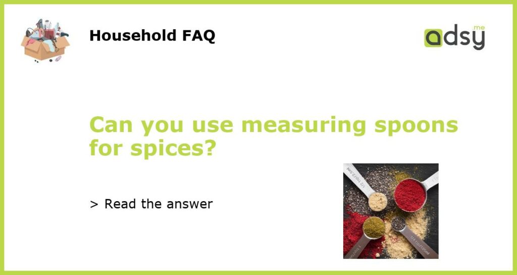 Can you use measuring spoons for spices featured