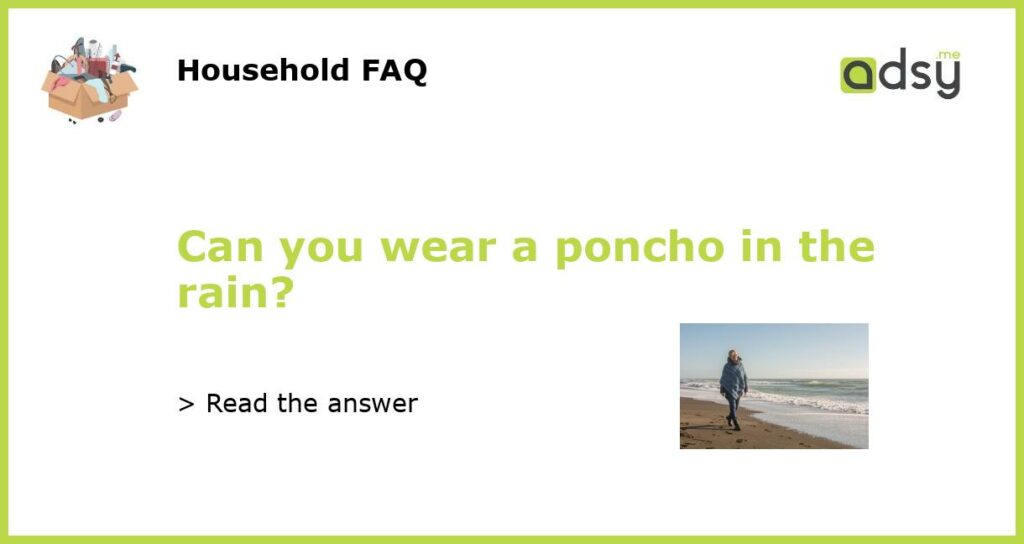 Can you wear a poncho in the rain featured