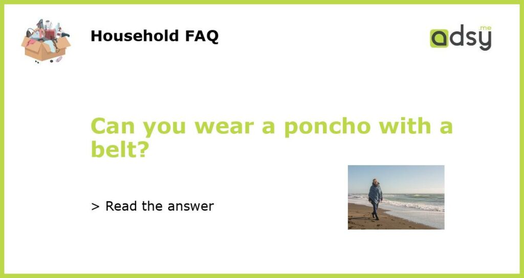 Can you wear a poncho with a belt featured