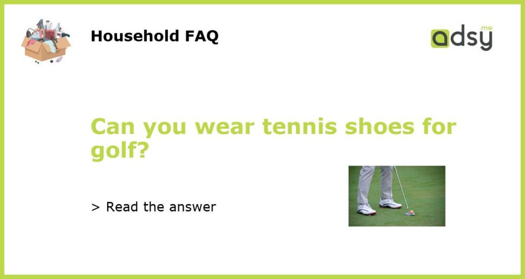 Can you wear tennis shoes for golf featured