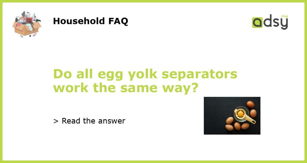 Do all egg yolk separators work the same way featured