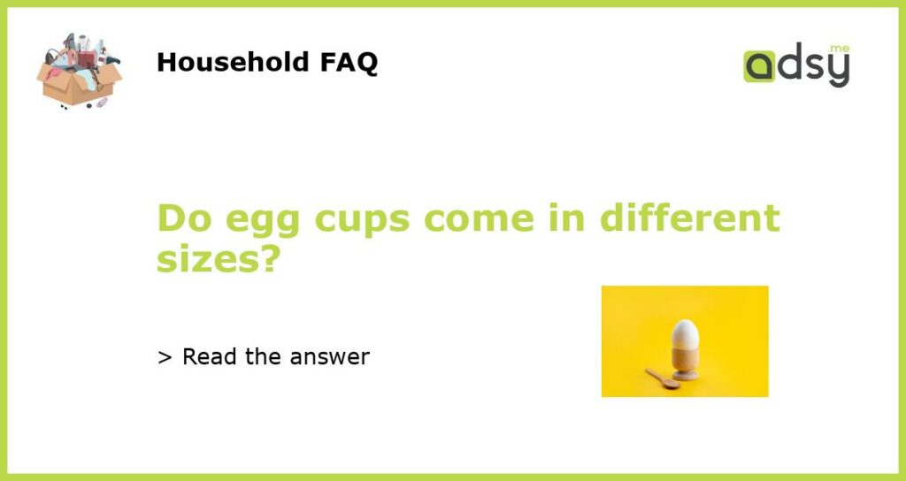 Do egg cups come in different sizes featured