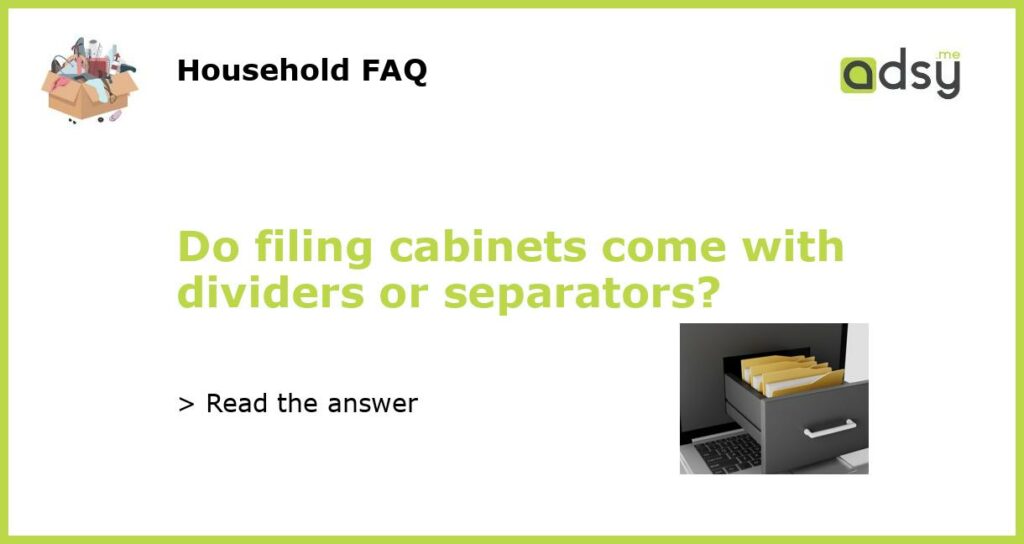 Do filing cabinets come with dividers or separators featured