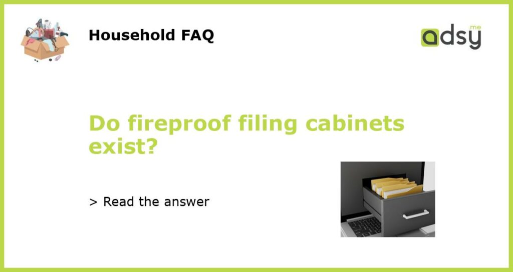 Do fireproof filing cabinets exist featured