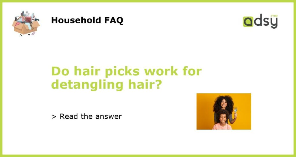 Do hair picks work for detangling hair featured