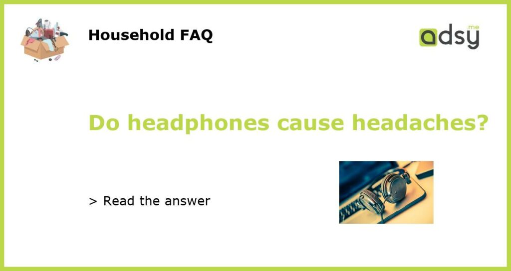 Do headphones cause headaches featured