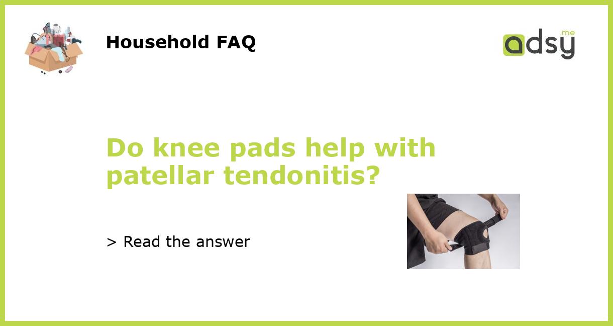 Do knee pads help with patellar tendonitis?