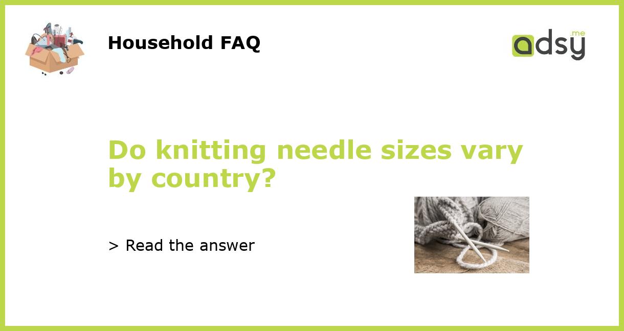 Do knitting needle sizes vary by country?