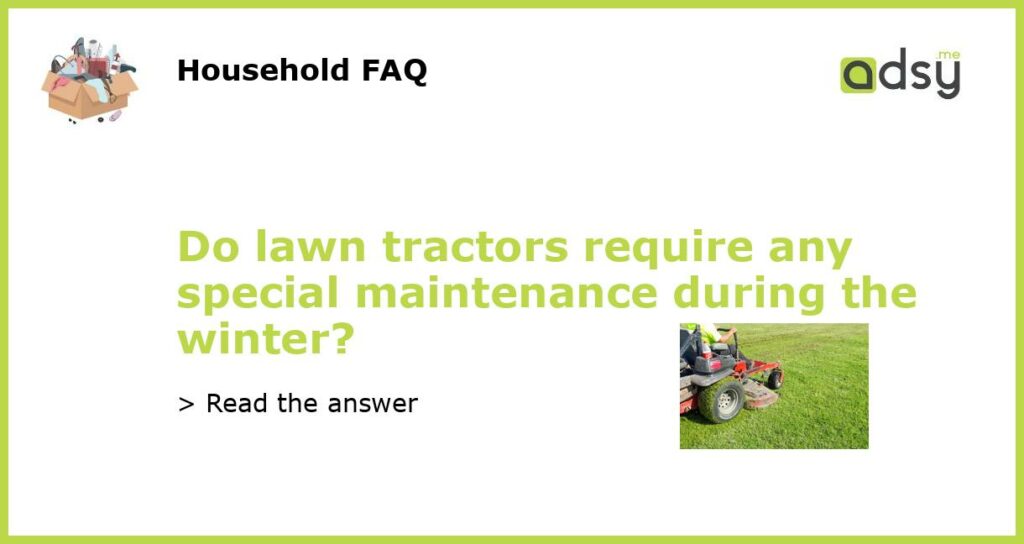 Do lawn tractors require any special maintenance during the winter featured