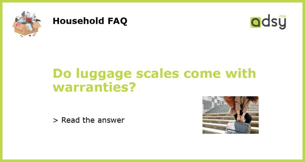 Do luggage scales come with warranties featured