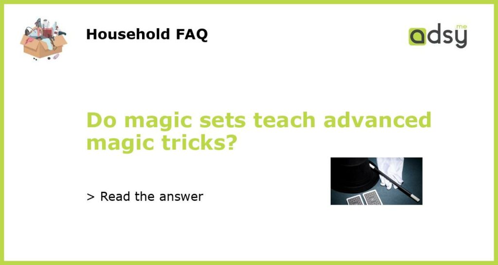 Do magic sets teach advanced magic tricks featured
