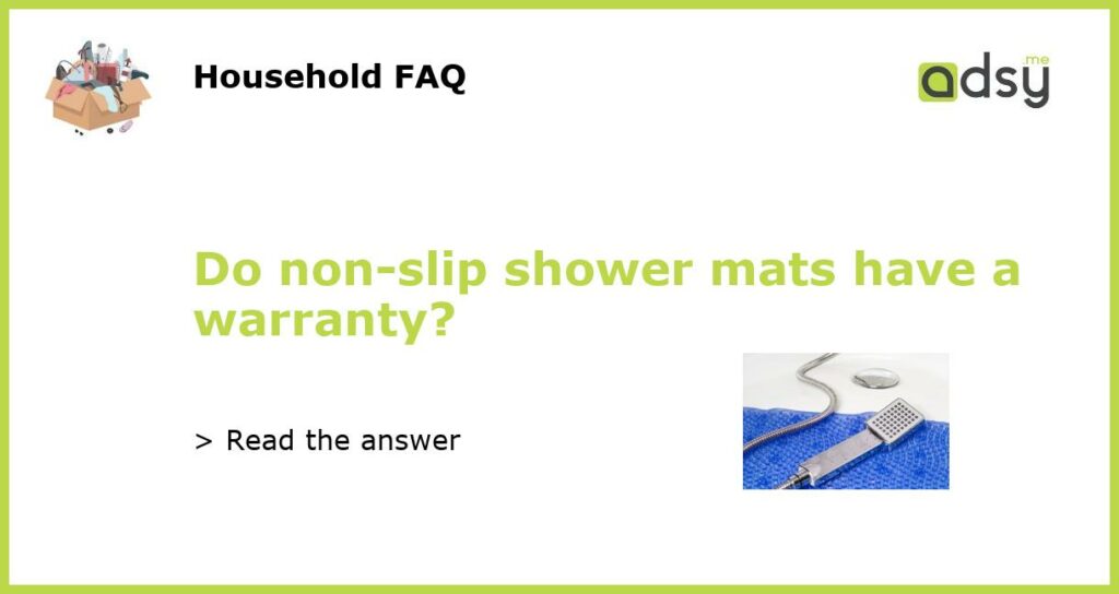 Do non-slip shower mats have a warranty?