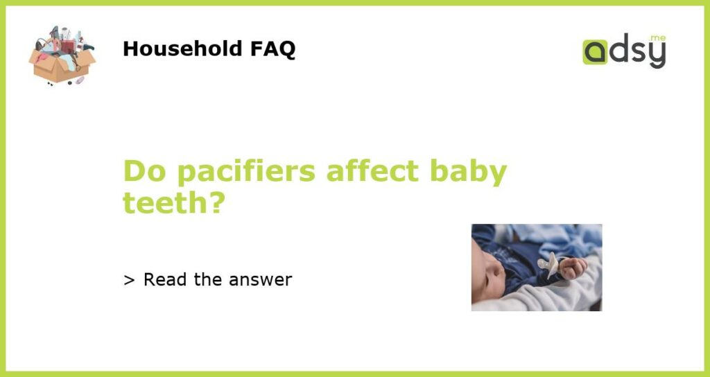 Do pacifiers affect baby teeth featured