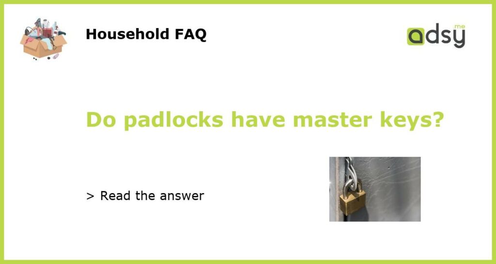 Do padlocks have master keys featured
