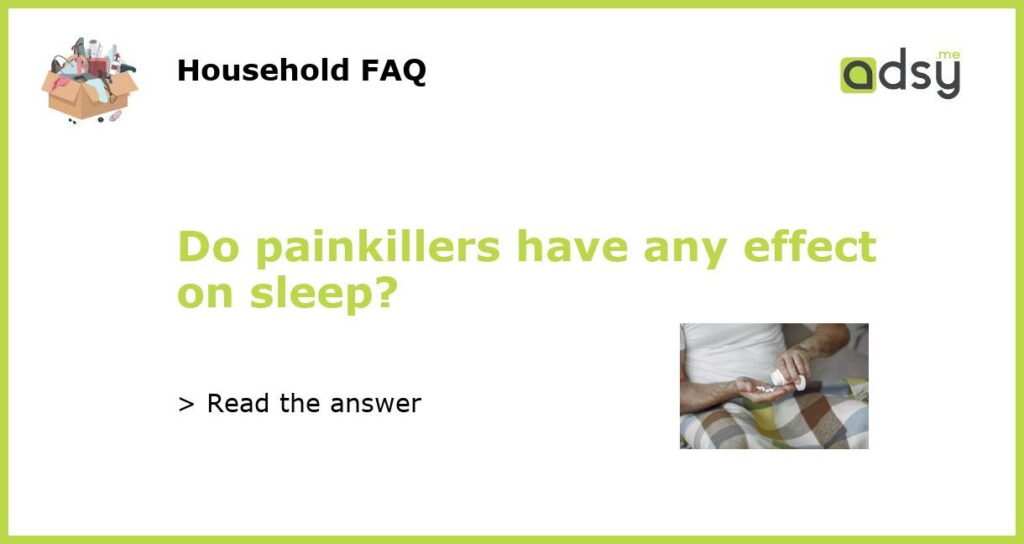 Do painkillers have any effect on sleep featured