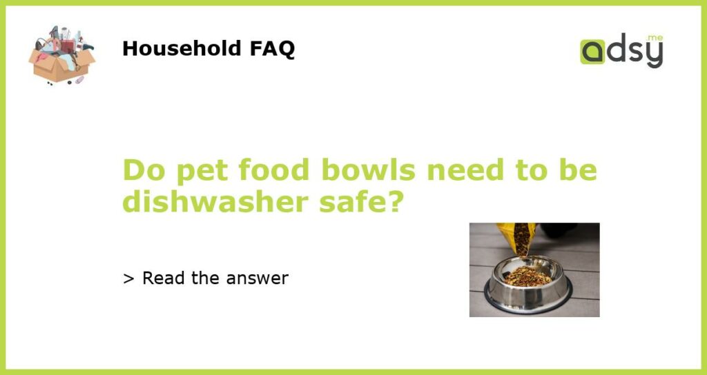 Do pet food bowls need to be dishwasher safe featured