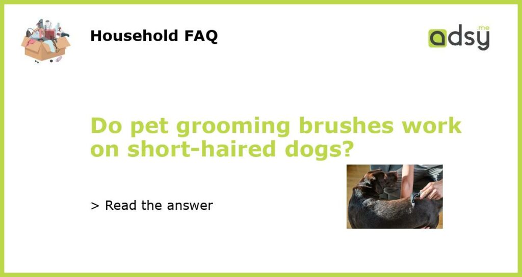 Do pet grooming brushes work on short haired dogs featured