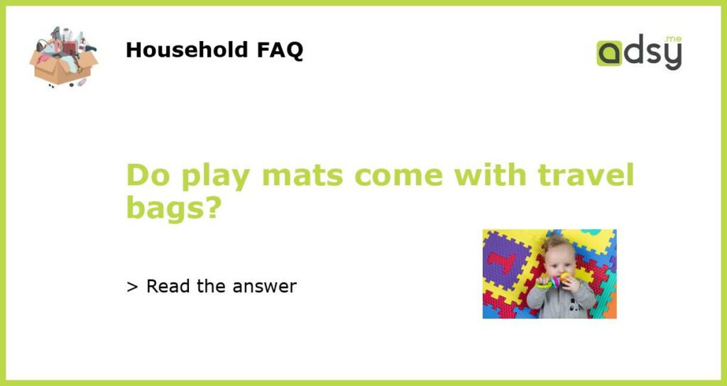 Do play mats come with travel bags featured