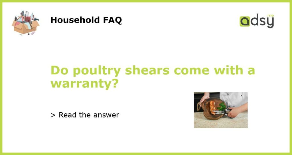 Do poultry shears come with a warranty featured